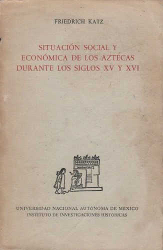 خرید و دانلود نسخه کامل کتاب Situación social y económica de los aztecas durante los siglos XV y XVI_68c57db08b6f6.jpeg خرید و دانلود نسخه کامل کتاب Situación social y económica de los aztecas durante los siglos XV y XVI