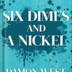 خرید و دانلود نسخه کامل کتاب Six Dimes and a Nickel: Life Lessons to Empower Change by Damon West