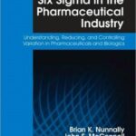 خرید و دانلود نسخه کامل کتاب Six Sigma in the Pharmaceutical Industry: Understanding, Reducing, and Controlling Variation in Pharmaceuticals and Biologics