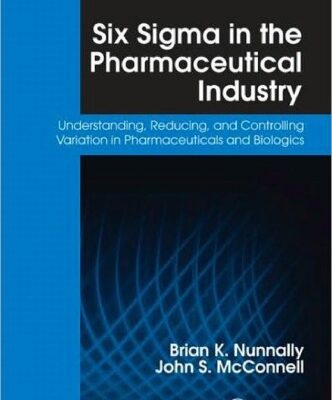 خرید و دانلود نسخه کامل کتاب Six Sigma in the Pharmaceutical Industry: Understanding, Reducing, and Controlling Variation in Pharmaceuticals and Biologics