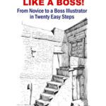 خرید و دانلود نسخه کامل کتاب Sketch like a Boss!: From Novice to a Boss Illustrator in Twenty Easy Steps (Pen, Ink and Watercolor Sketching)