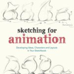 خرید و دانلود نسخه کامل کتاب Sketching for Animation: Developing Ideas, Characters and Layouts in Your Sketchbook