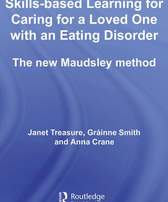 خرید و دانلود نسخه کامل کتاب Skills-based Learning for Caring for a Loved One with an Eating Disorder: The New Maudsley Method