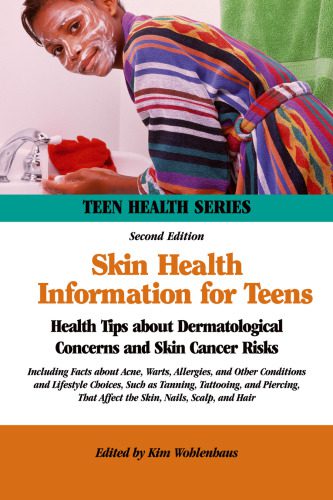 خرید و دانلود نسخه کامل کتاب Skin Health Information for Teens: Health Tips about Dermatological Concerns and Skin Cancer Risks : Including Facts about Acne, Warts, Allergies, and … and Lifestyle Cho (Teen Health Series)_68bb50b93dd13.jpeg خرید و دانلود نسخه کامل کتاب Skin Health Information for Teens: Health Tips about Dermatological Concerns and Skin Cancer Risks : Including Facts about Acne, Warts, Allergies, and … and Lifestyle Cho (Teen Health Series)