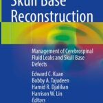 خرید و دانلود نسخه کامل کتاب Skull Base Reconstruction: Management of Cerebrospinal Fluid Leaks and Skull Base Defects