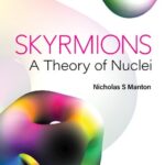 خرید و دانلود نسخه کامل کتاب Skyrmions: A Theory Of Nuclei