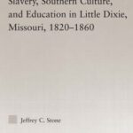 خرید و دانلود نسخه کامل کتاب Slavery, Southern Culture, and Education in Little Dixie, Missouri, 1820-1860