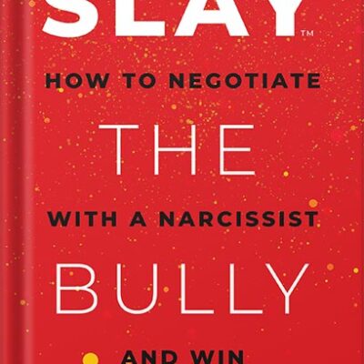 خرید و دانلود نسخه کامل کتاب SLAY the Bully: How to Negotiate with a Narcissist and Win by Rebecca Zung Esq.