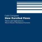 خرید و دانلود نسخه کامل کتاب Slow Rarefied Flows: Theory and Application to Micro-Electro-Mechanical Systems