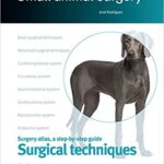 خرید و دانلود نسخه کامل کتاب Small Animal Surgery. A Step-by-Step Guide. Surgical Techniques –  +  pdf