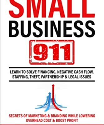 خرید و دانلود نسخه کامل کتاب Small Business 911: Learn to Solve Financing, Negative Cash Flow, Staffing, Theft, Partnership & Legal Issues – Secrets of Marketing [2022] –  +  PDF
