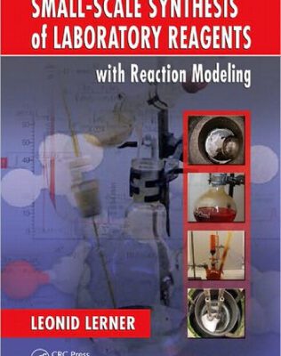 خرید و دانلود نسخه کامل کتاب Small-Scale Synthesis of Laboratory Reagents with Reaction Modeling