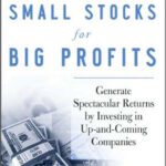 خرید و دانلود نسخه کامل کتاب Small Stocks for Big Profits: Generate Spectacular Returns by Investing in Up-and-Coming Companies (Wiley Trading)