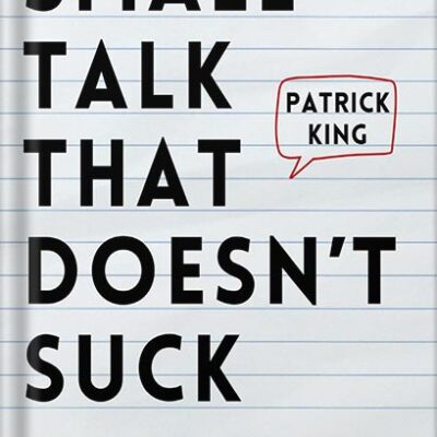خرید و دانلود نسخه کامل کتاب Small Talk that Doesn’t Suck: Stop Talking About the Weather & Start Making Real Connections (How to be More Likable and Charismatic Book 36) by Patrick King