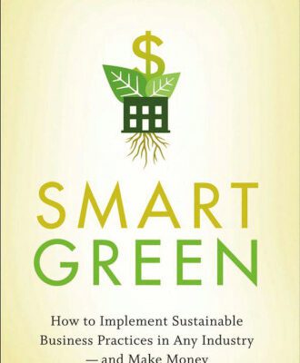 خرید و دانلود نسخه کامل کتاب Smart Green: How to Implement Sustainable Business Practices in Any Industry – and Make Money