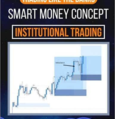 خرید و دانلود نسخه کامل کتاب SMART MONEY CONCEPT, INSTITUTIONAL TRADING LIKE THE BANKS: SMC Entry Types, Liquidity Setups, Market Structure, MS Mapping, BOS, Mitigation, Order Blocks, Supply and Demand Zones –  +  Pdf