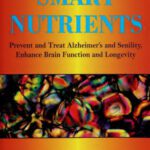 خرید و دانلود نسخه کامل کتاب Smart Nutrients: A Guide to Nutrients That Can Prevent and Reverse Senility