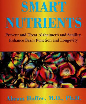 خرید و دانلود نسخه کامل کتاب Smart Nutrients: A Guide to Nutrients That Can Prevent and Reverse Senility
