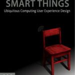 خرید و دانلود نسخه کامل کتاب Smart Things: Ubiquitous Computing User Experience Design