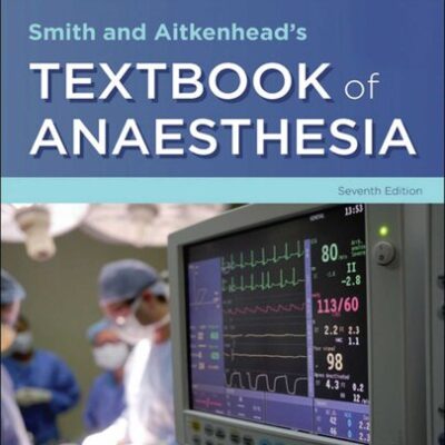 خرید و دانلود نسخه کامل کتاب Smith and Aitkenhead’s Textbook of Anaesthesia 7th Edition