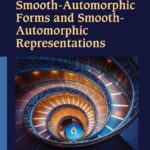 خرید و دانلود نسخه کامل کتاب Smooth-Automorphic Forms and Smooth-Automorphic Representations