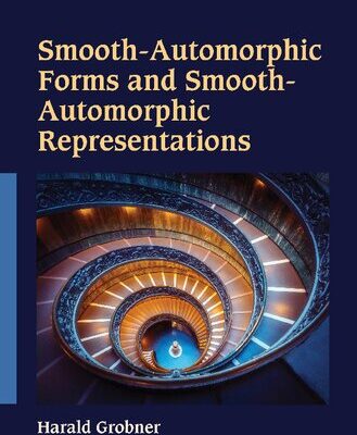 خرید و دانلود نسخه کامل کتاب Smooth-Automorphic Forms and Smooth-Automorphic Representations