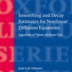 خرید و دانلود نسخه کامل کتاب Smoothing and Decay Estimates for Nonlinear Diffusion Equations: Equations of Porous Medium Type
