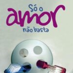 خرید و دانلود نسخه کامل کتاب Só o amor não basta