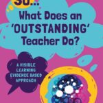 خرید و دانلود نسخه کامل کتاب So… What Does an Outstanding Teacher Do? A Visible Learning Evidence Based Approach