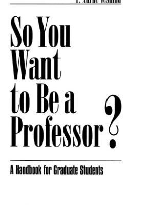 خرید و دانلود نسخه کامل کتاب So You Want to Be a Professor: A Handbook for Graduate Students