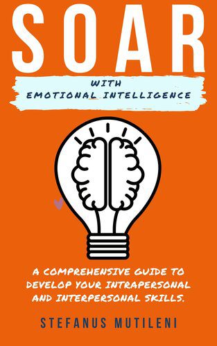 خرید و دانلود نسخه کامل کتاب Soar with Emotional Intelligence: A Comprehensive Guide to Develop Your Interpersonal and Intrapersonal Skills_68cebb0f02639.jpeg خرید و دانلود نسخه کامل کتاب Soar with Emotional Intelligence: A Comprehensive Guide to Develop Your Interpersonal and Intrapersonal Skills