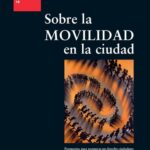 خرید و دانلود نسخه کامل کتاب Sobre la movilidad en la ciudad : propuestas para recuperar un derecho ciudadano