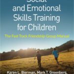 خرید و دانلود نسخه کامل کتاب Social and Emotional Skills Training for Children: The Fast Track Friendship Group Manual