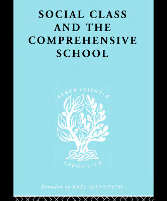 خرید و دانلود نسخه کامل کتاب Social Class and the Comprehensive School: International Library of Sociology