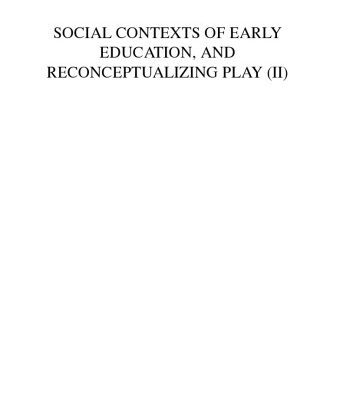خرید و دانلود نسخه کامل کتاب Social Contexts of Early Education, and Reconceptualizing Play (II), Volume 13 (Advances in Early Education and Day Care) (Advances in Early Education and Day Care)