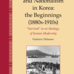 خرید و دانلود نسخه کامل کتاب Social Darwinism and Nationalism in Korea: The Beginnings 1880s-1910s Survival As an Ideology of Korean Modernity (Brill’s Korean Studies Library)