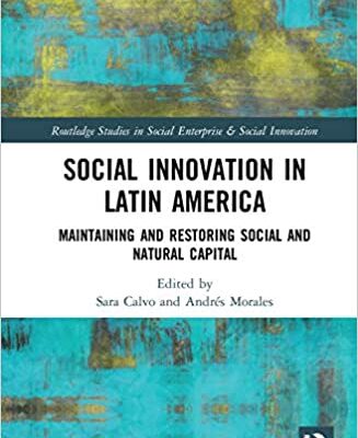 خرید و دانلود نسخه کامل کتاب Social Innovation in Latin America: Maintaining and Restoring Social and Natural Capital (Routledge Studies in Social Enterprise & Social Innovation) – Original PDF