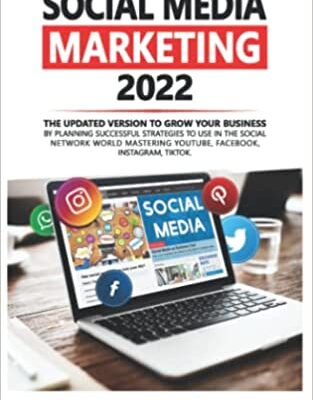 خرید و دانلود نسخه کامل کتاب Social Media Marketing 2022: The updated version to grow your business by planning successful strategies to use in the Social Network world mastering [2022] –  +  PDF