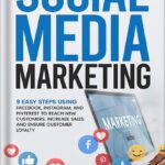 خرید و دانلود نسخه کامل کتاب Social Media Marketing: 9 Easy Steps Using Facebook, Instagram, and Pinterest to Reach New Customers, Increase Sales, and Ensure Customer Loyalty by Mick Black