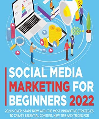 خرید و دانلود نسخه کامل کتاب SOCIAL MEDIA MARKETING FOR BEGINNERS 2022: 2021 Is Over! Start Now with The Most Innovative Strategies To Create Essential Content – + PDF
