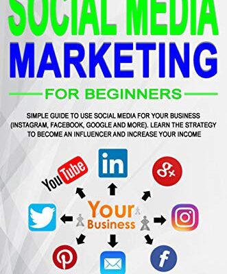 خرید و دانلود نسخه کامل کتاب Social media marketing for beginners: Simple guide to use social media for your business (Instragram, Facebook, Google and more)[2019] –  +  pdf