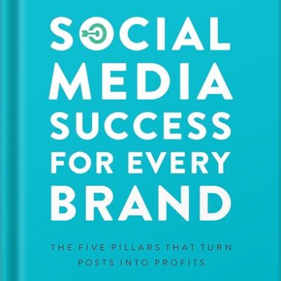 خرید و دانلود نسخه کامل کتاب Social Media Success for Every Brand: The Five StoryBrand Pillars That Turn Posts Into Profits by Claire Diaz-Ortiz