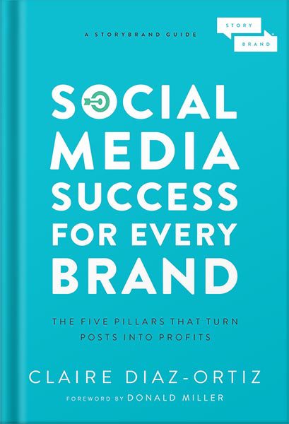 خرید و دانلود نسخه کامل کتاب Social Media Success for Every Brand: The Five StoryBrand Pillars That Turn Posts Into Profits by Claire Diaz-Ortiz_68bf4ce8133e0.jpeg خرید و دانلود نسخه کامل کتاب Social Media Success for Every Brand: The Five StoryBrand Pillars That Turn Posts Into Profits by Claire Diaz-Ortiz