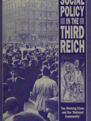خرید و دانلود نسخه کامل کتاب Social Policy in the Third Reich: The Working Class and the National Community