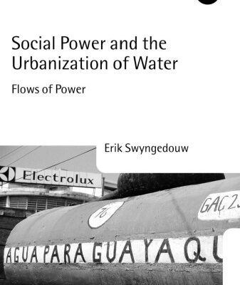 خرید و دانلود نسخه کامل کتاب Social Power and the Urbanization of Water: Flows of Power (Oxford Geographical and Environmental Studies Series)