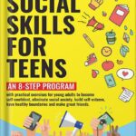 خرید و دانلود نسخه کامل کتاب Social Skills for Teens: An 8-step Program with exercises for young adults to become self-confident, eliminate social anxiety, build self-esteem, have healthy boundaries and make great friends by Vivian Foster