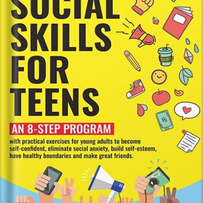 خرید و دانلود نسخه کامل کتاب Social Skills for Teens: An 8-step Program with exercises for young adults to become self-confident, eliminate social anxiety, build self-esteem, have healthy boundaries and make great friends by Vivian Foster