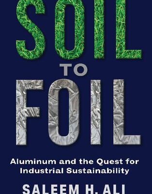 خرید و دانلود نسخه کامل کتاب Soil to Foil: Aluminum and the Quest for Industrial Sustainability