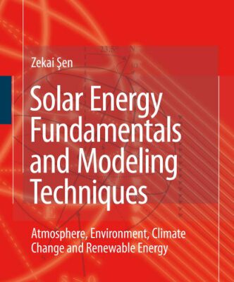 خرید و دانلود نسخه کامل کتاب Solar Energy Fundamentals and Modeling Techniques: Atmosphere, Environment, Climate Change and Renewable Energy