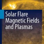 خرید و دانلود نسخه کامل کتاب Solar Flare Magnetic Fields and Plasmas